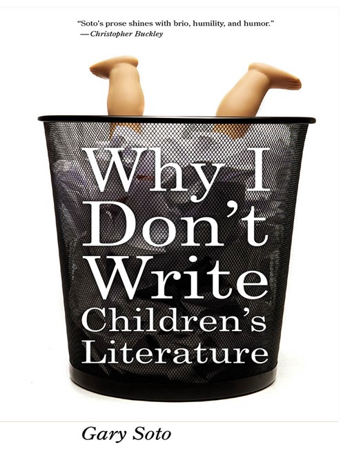 Title details for Why I Don't Write Children's Literature by Gary Soto - Available